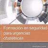 Formación en seguridad para urgencias obstétricas, 1e (EPUB + Converted PDF)