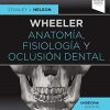 Wheeler. Anatomía, fisiología y oclusión dental (11ª ed.) (Spanish Edition) (Original PDF from Publisher)