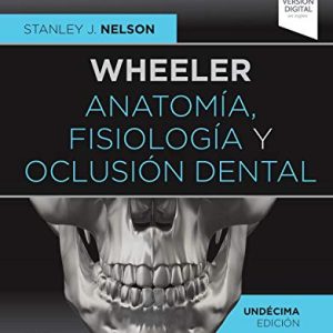 Wheeler. Anatomía, fisiología y oclusión dental (11ª ed.) (Spanish Edition) (Original PDF from Publisher)