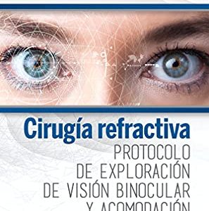 Cirugía refractiva. Protocolo de exploración de visión binocular y acomodación (Spanish Edition) (True PDF)