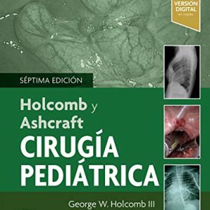 Holcomb y Ashcraft. Cirugía pediátrica (Original PDF from Publisher)