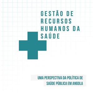 Gestão de Recursos Humanos da Saúde: Uma Perspectiva da Política de Saúde Pública de Angol (Portuguese Edition) (EPUB)
