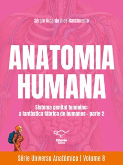 Anatomia humana: Sistema genital feminino: a fantástica fábrica de humanos: parte 2 (Portuguese Edition) (EPUB)