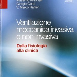 Ventilazione meccanica invasiva e non invasiva. Dalla fisiologia alla clinica (EPUB)