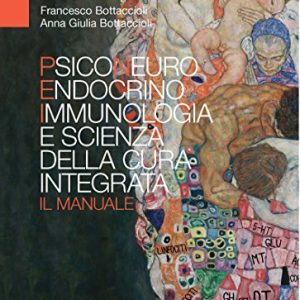 Psiconeuroendocrinoimmunologia e scienza della cura integrata. Il manuale (EPUB)