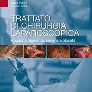 Trattato di chirurgia laparoscopica. Apparato digerente, surrene e obesità (EPUB)