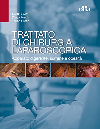 Trattato di chirurgia laparoscopica. Apparato digerente, surrene e obesità (EPUB)