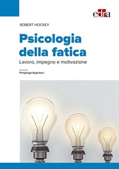 Psicologia della fatica. Lavoro, impegno e motivazione (EPUB)