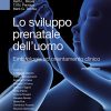 Lo sviluppo prenatale dell’uomo. Embriologia ad orientamento clinico (EPUB)