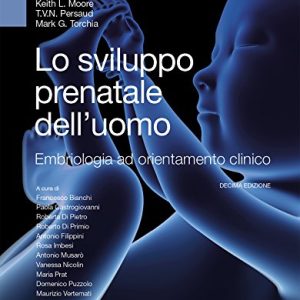 Lo sviluppo prenatale dell’uomo. Embriologia ad orientamento clinico (EPUB)