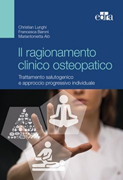 Il ragionamento clinico osteopatico. Trattamento salutogenico e approcci progressivi individuali (EPUB)