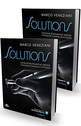 Solutions. Tecniche restaurative adesive e procedure chirurgiche integrate. (EPUB)