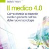 Il medico 4.0. Come cambia la relazione medico-paziente nell’era delle nuove tecnologie (EPUB)