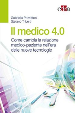 Il medico 4.0. Come cambia la relazione medico-paziente nell’era delle nuove tecnologie (EPUB)