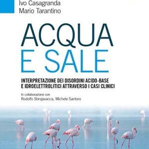 Acqua e sale. Interpretazione dei disordini acido-base e idroelettrolitici attraverso i casi clinici (EPUB)