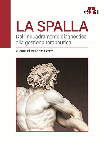 La spalla. Dall’inquadramento diagnostico alla gestione terapeutica (EPUB)