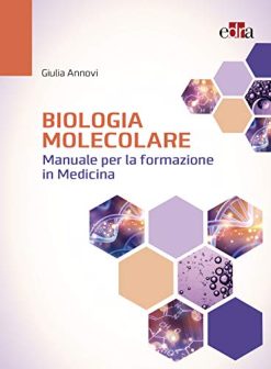 Biologia molecolare. Manuale per la formazione in medicina (EPUB)