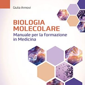 Biologia molecolare. Manuale per la formazione in medicina (EPUB)