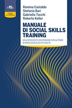 Manuale di social skills training nell’intervento con persone con autismo in adolescenza ed età adulta (EPUB)