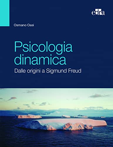 Psicologia dinamica Dalle origini a Sigmund Freud (EPUB)