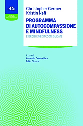 Programma di autocompassione e mindfulness. Esercizi e meditazioni guidate (EPUB)