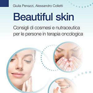 Beautiful skin. Consigli pratici di cosmesi e nutraceutica per le persone in terapia oncologica (EPUB)
