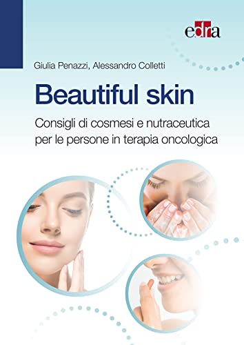 Beautiful skin. Consigli pratici di cosmesi e nutraceutica per le persone in terapia oncologica (EPUB)