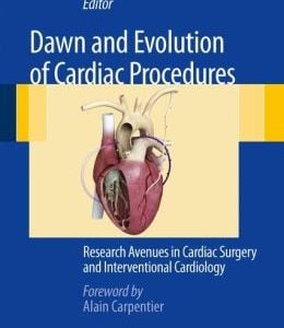 Dawn and Evolution of Cardiac Procedures: Research Avenues in Cardiac Surgery and Interventional Cardiology (Original PDF from Publisher)