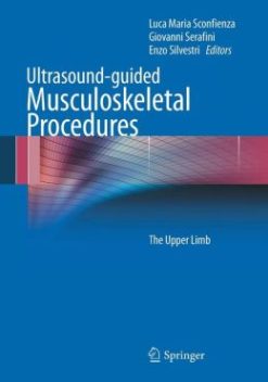 Ultrasound-guided Musculoskeletal Procedures: The Upper Limb (Original PDF from Publisher)