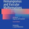 Hemangiomas and Vascular Malformations: An Atlas of Diagnosis and Treatment, 2nd Edition (Original PDF from Publisher)