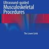 Ultrasound-guided Musculoskeletal Procedures: The Lower Limb (Original PDF from Publisher)