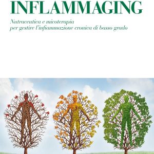 Inflammaging: Nutraceutica e micoterapia per gestire l’infiammazione cronica di basso grado (Italian Edition) (EPUB)