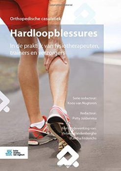 Hardloopblessures: In de praktijk van fysiotherapeuten, trainers en verzorgers (Orthopedische casuïstiek) (Dutch Edition) (Original PDF from Publisher)