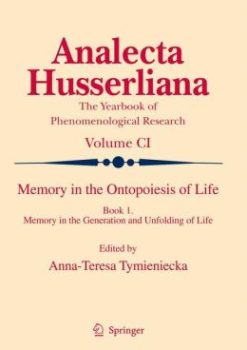 Memory in the Ontopoiesis of Life: Book One. Memory in the Generation and Unfolding of Life (Original PDF from Publisher)