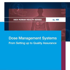 Dose Management Systems: From Setting up to Quality Assurance (IAEA Human Health Series) (EPUB)