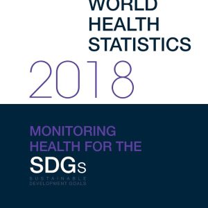 World Health Statistics 2018: Monitoring Health for the Sustainable Development Goals (SDGs) (Original PDF from Publisher)