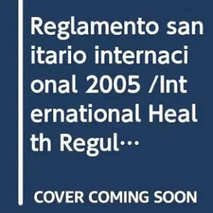 Reglamento sanitario internacional (2005) (Spanish Edition), 3rd Edition (Original PDF from Publisher)