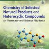 Chemistry of Selected Natural Products and Heterocyclic Compounds, 2nd Edition (Original PDF from Publisher)