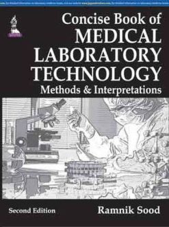 CONCISE BOOK OF MEDICAL LABORATORY TECHNOLOGY: METHODS & INTERPRETATIONS, 2nd Edition (Original PDF from Publisher)
