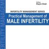 Infertility Management Series Male Infertility: A Practical Handbook (Original PDF from Publisher)
