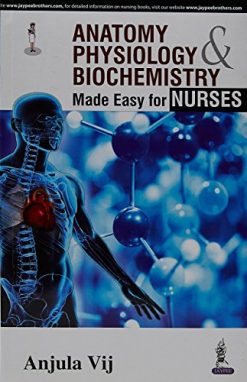 Anatomy, Physiology & Biochemistry Made Easy for Nurses (Converted PDF)