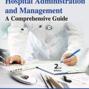 Hospital Administration and Management: A Comprehensive Guide, 2nd Edition (Original PDF from Publisher)