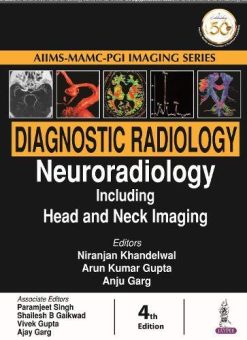 Diagnostic Radiology: Neuroradiology Including Head and Neck Imaging, 4th edition (Aiims-mamc-pgi Imaging) (Original PDF from Publisher)