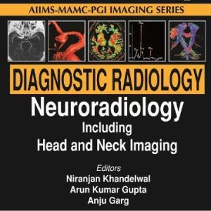 Diagnostic Radiology: Neuroradiology Including Head and Neck Imaging, 4th edition (Aiims-mamc-pgi Imaging) (Original PDF from Publisher)