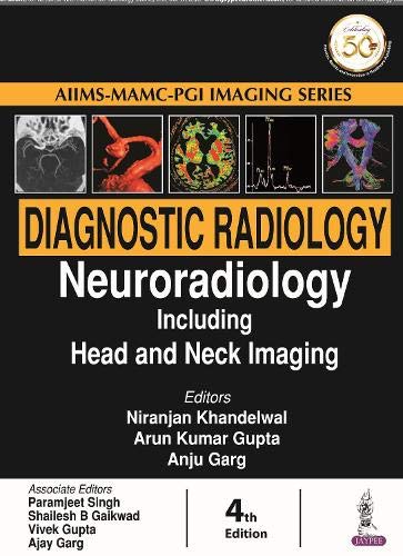 Diagnostic Radiology: Neuroradiology Including Head and Neck Imaging, 4th edition (Aiims-mamc-pgi Imaging) (Original PDF from Publisher)