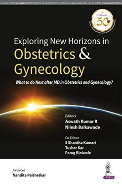 Exploring New Horizons In Obstetrics & Gynecology: What To Do Next After MD In Obstetrics And Gynecology (Original PDF from Publisher)