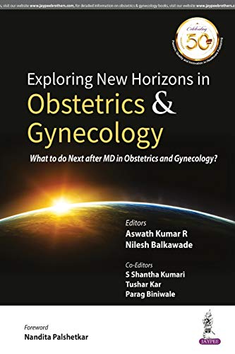 Exploring New Horizons In Obstetrics & Gynecology: What To Do Next After MD In Obstetrics And Gynecology (Original PDF from Publisher)