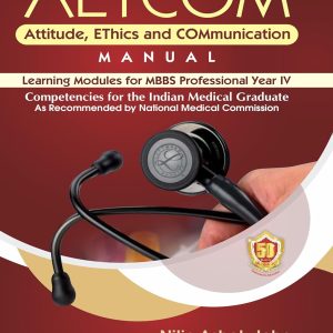 AETCOM Attitude, EThics and COMmunication MANUAL Learning Modules for MBBS Professional Year IV Competencies for the Indian Medical Graduate (Original PDF from Publisher)