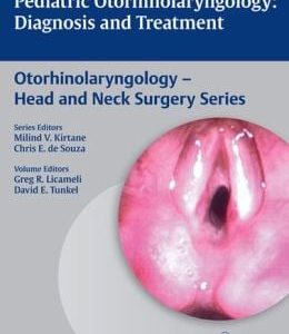 Pediatric Otorhinolaryngology: Diagnosis and Treatment (ORIGINAL PDF from Publisher)