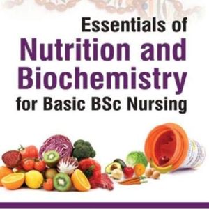 Essentials of Nutrition and Biochemistry for Basic BSc Nursing (Original PDF from Publisher)